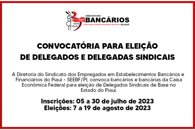 SEEBF/PI convoca bancários e bancárias da CEF para eleição de Delegados Sindicais