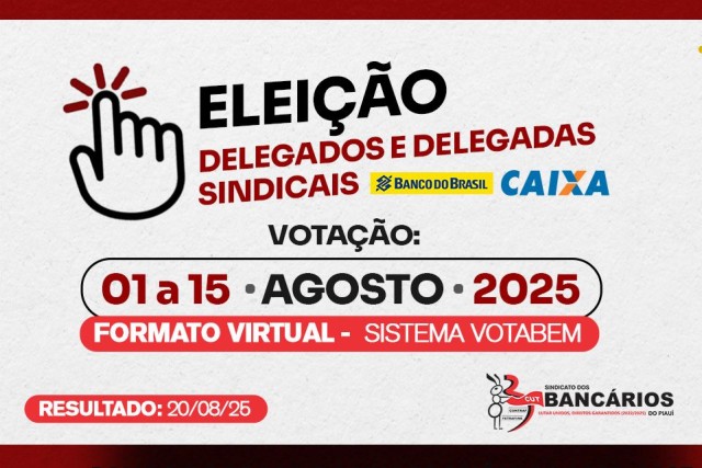 Votação para Eleição de Delegados e Delegadas do Banco do Brasil e Caixa Econômica irá do dia 01/08 até 15/08